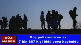 Göç yollarında en az  7 bin 667 kişi öldü veya kayboldu