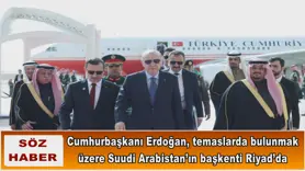 Cumhurbaşkanı Erdoğan,  Suudi Arabistan’ın başkenti Riyad’da