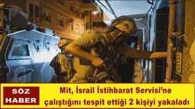 MİT’ten Mossad casusuna operasyon