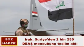 Irak, Suriye’den 2 bin 250 DEAŞ mensubunu teslim aldı