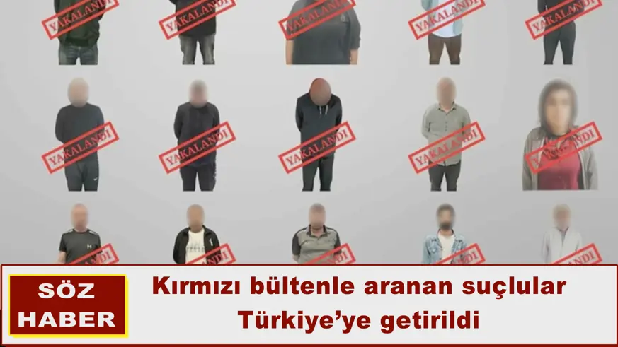 Kırmızı bültenle aranan suçlular Türkiye’ye getirildi