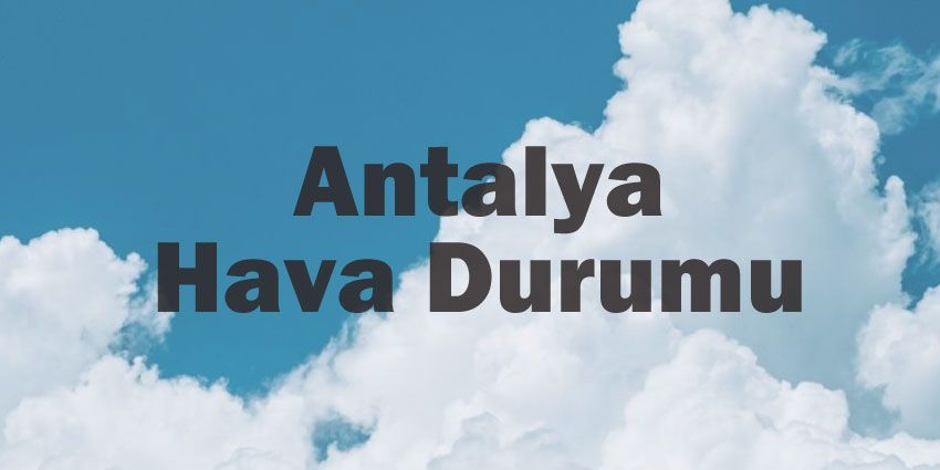 Antalya hava durumu | Antalya için bugün, yarın ve 5 günlük hava durumu? 29 March 2024