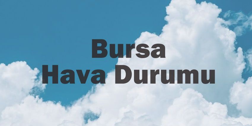 Bursa hava durumu | Bursa için bugün, yarın ve 5 günlük hava durumu? 8 May 2024