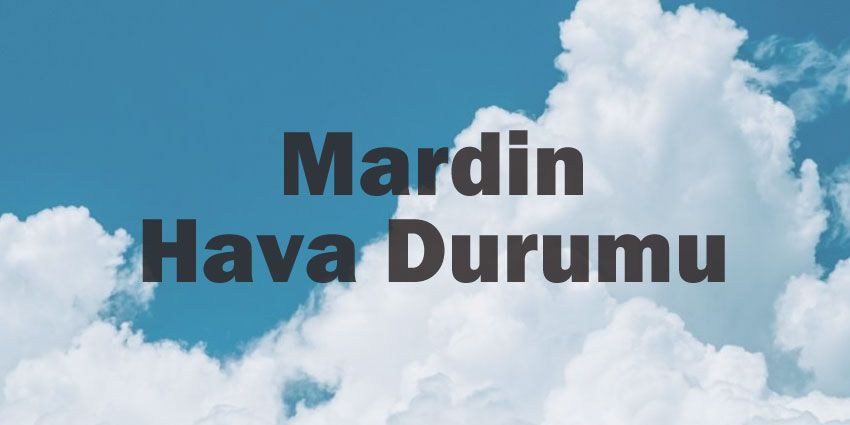 Mardin hava durumu | Mardin için bugün, yarın ve 5 günlük hava durumu? 2 June 2024