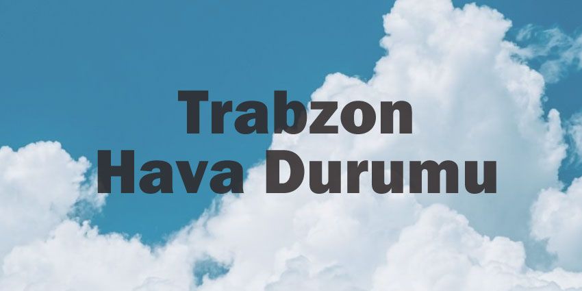Trabzon hava durumu | Trabzon için bugün, yarın ve 5 günlük hava durumu? 29 March 2024
